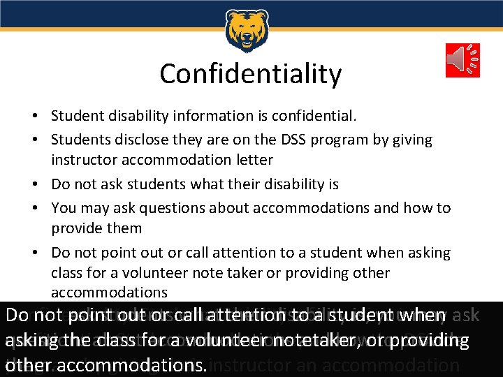Confidentiality • Student disability information is confidential. • Students disclose they are on the