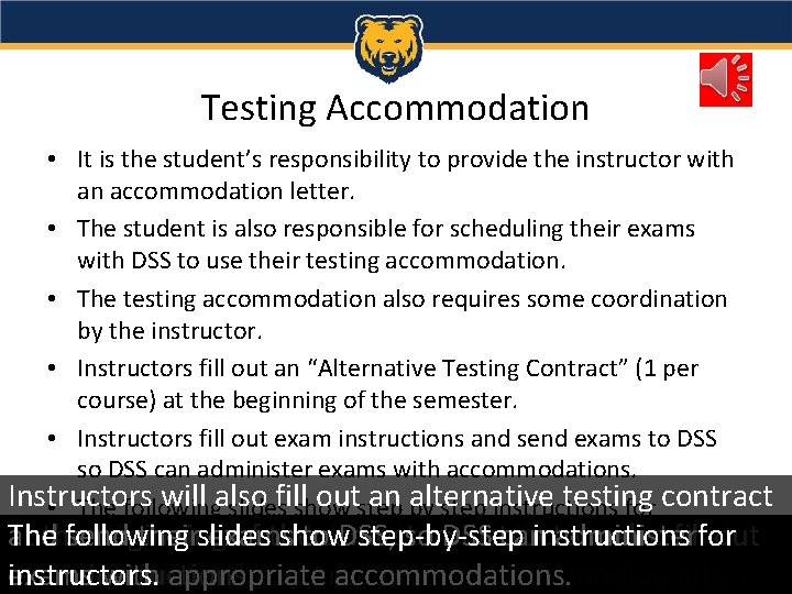 Testing Accommodation • It is the student’s responsibility to provide the instructor with an