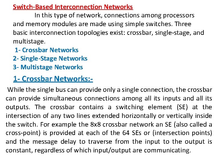 Switch-Based Interconnection Networks In this type of network, connections among processors and memory modules