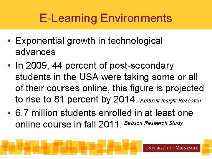 E-Learning Environments • Exponential growth in technological advances • In 2009, 44 percent of