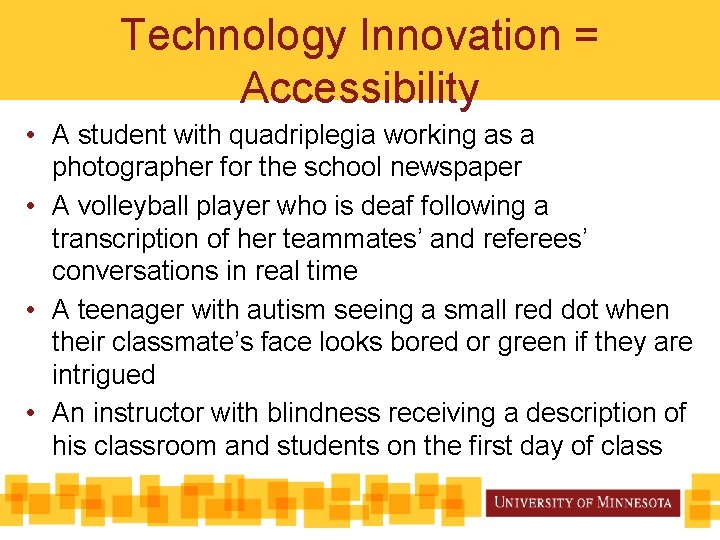 Technology Innovation = Accessibility • A student with quadriplegia working as a photographer for