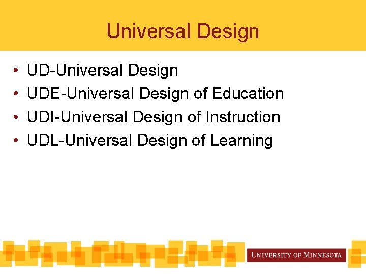 Universal Design • • UD-Universal Design UDE-Universal Design of Education UDI-Universal Design of Instruction