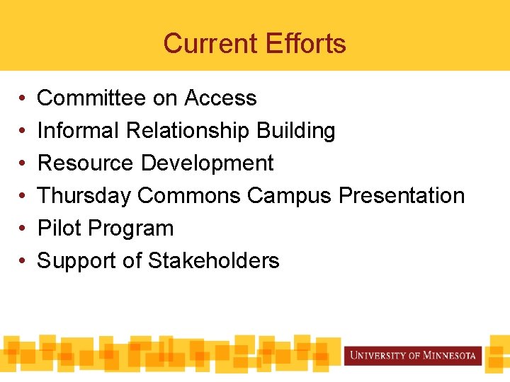 Current Efforts • • • Committee on Access Informal Relationship Building Resource Development Thursday