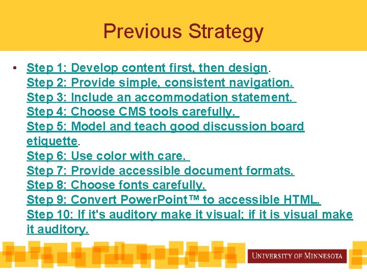 Previous Strategy • Step 1: Develop content first, then design. Step 2: Provide simple,