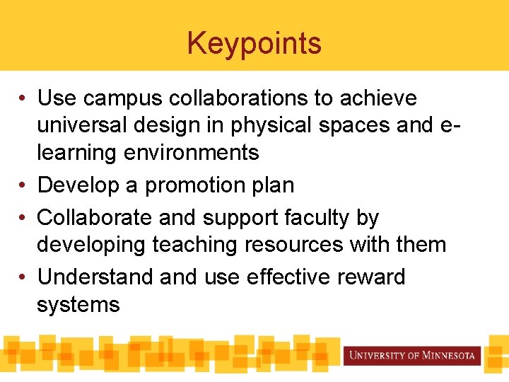 Keypoints • Use campus collaborations to achieve universal design in physical spaces and elearning