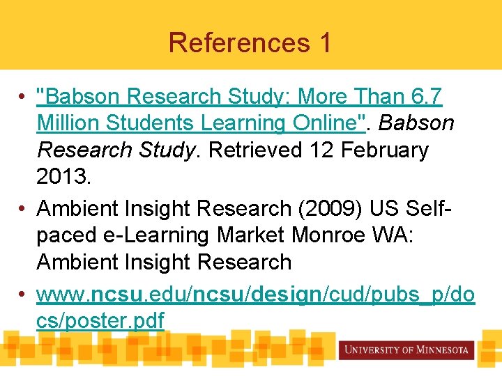 References 1 • "Babson Research Study: More Than 6. 7 Million Students Learning Online".