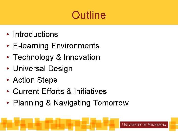 Outline • • Introductions E-learning Environments Technology & Innovation Universal Design Action Steps Current