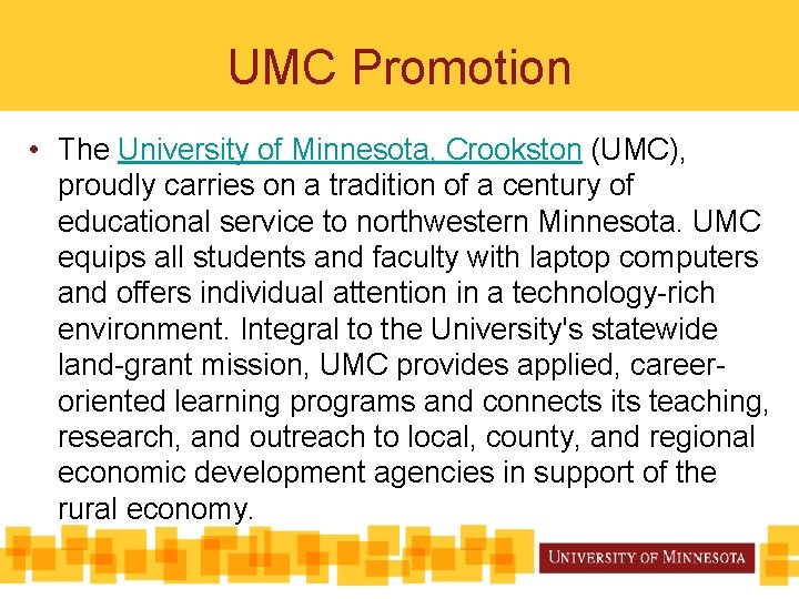 UMC Promotion • The University of Minnesota, Crookston (UMC), proudly carries on a tradition