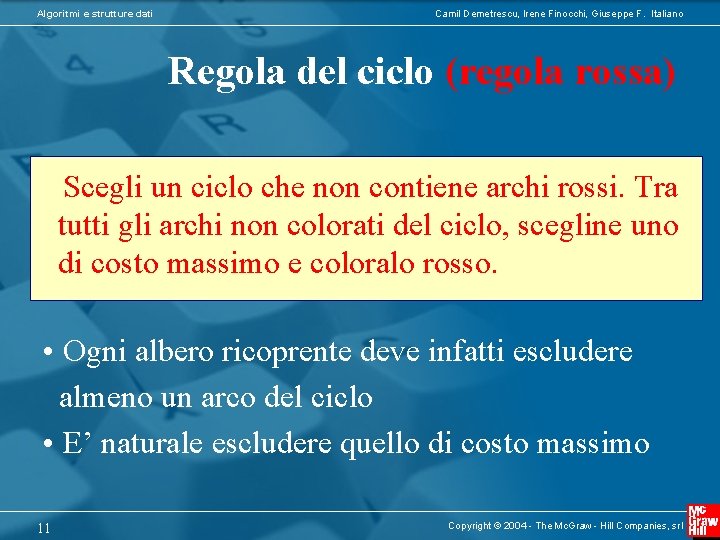 Algoritmi e strutture dati Camil Demetrescu, Irene Finocchi, Giuseppe F. Italiano Regola del ciclo