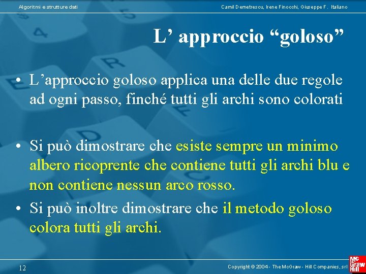 Algoritmi e strutture dati Camil Demetrescu, Irene Finocchi, Giuseppe F. Italiano L’ approccio “goloso”