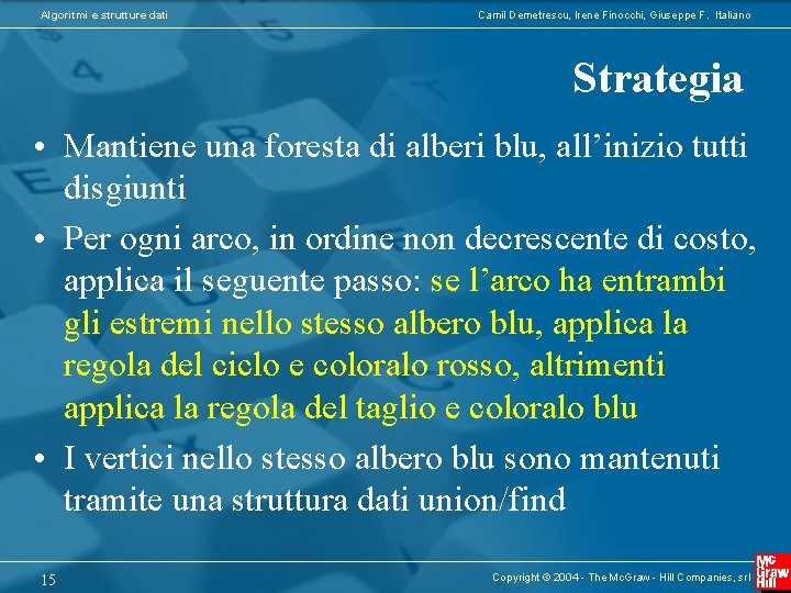 Algoritmi e strutture dati Camil Demetrescu, Irene Finocchi, Giuseppe F. Italiano Strategia • Mantiene