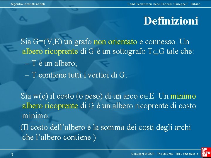 Algoritmi e strutture dati Camil Demetrescu, Irene Finocchi, Giuseppe F. Italiano Definizioni Sia G=(V,