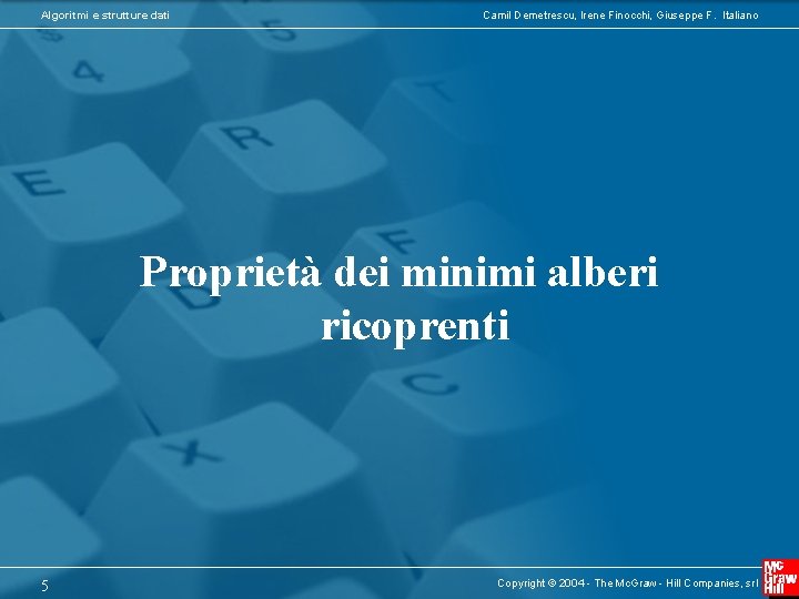 Algoritmi e strutture dati Camil Demetrescu, Irene Finocchi, Giuseppe F. Italiano Proprietà dei minimi
