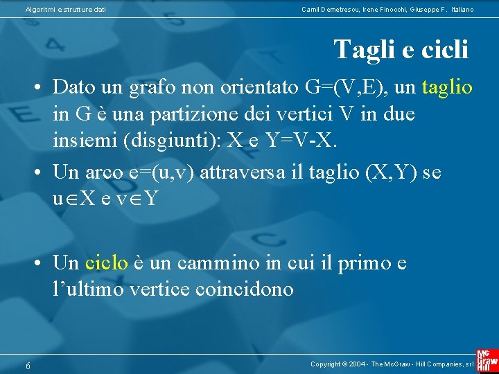 Algoritmi e strutture dati Camil Demetrescu, Irene Finocchi, Giuseppe F. Italiano Tagli e cicli