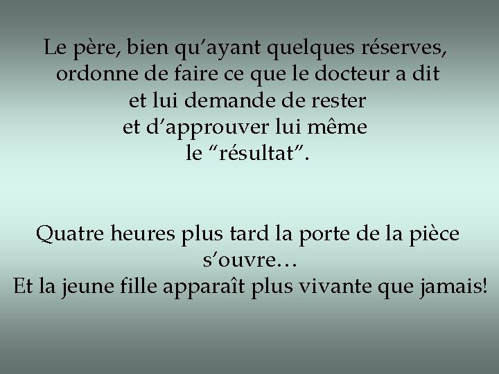 Le père, bien qu’ayant quelques réserves, ordonne de faire ce que le docteur a Le père, bien qu’ayant quelques réserves, ordonne de faire ce que le docteur a