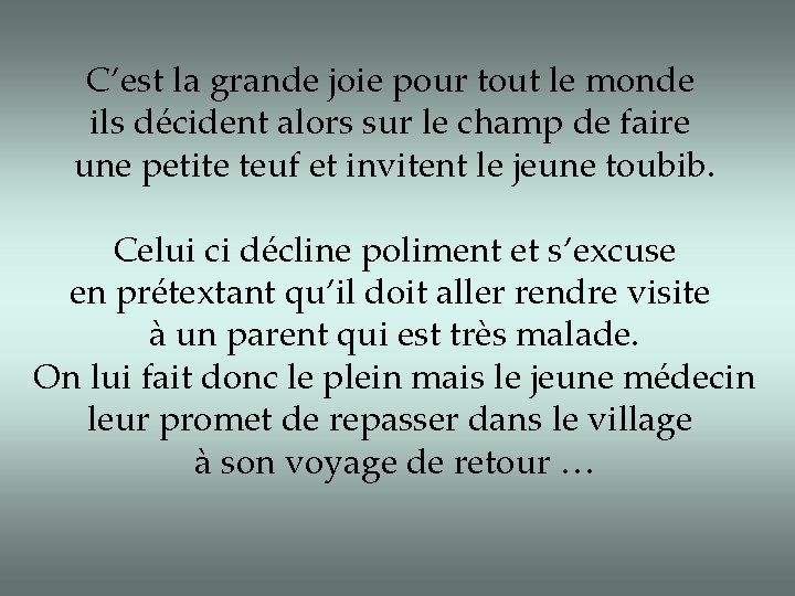 C’est la grande joie pour tout le monde ils décident alors sur le champ C’est la grande joie pour tout le monde ils décident alors sur le champ