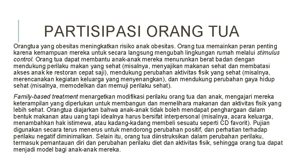 PARTISIPASI ORANG TUA Orangtua yang obesitas meningkatkan risiko anak obesitas. Orang tua memainkan peran