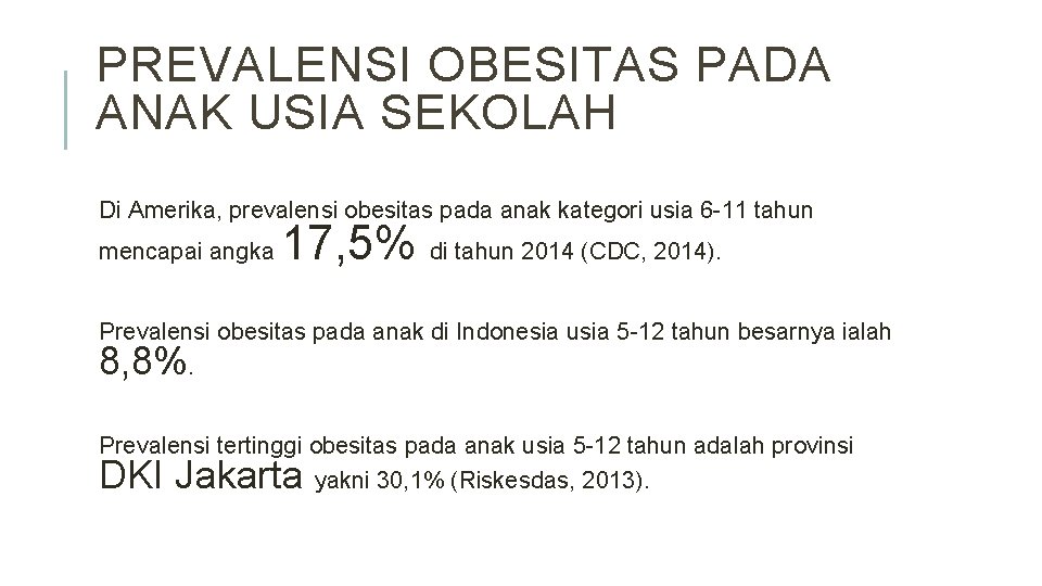 PREVALENSI OBESITAS PADA ANAK USIA SEKOLAH Di Amerika, prevalensi obesitas pada anak kategori usia