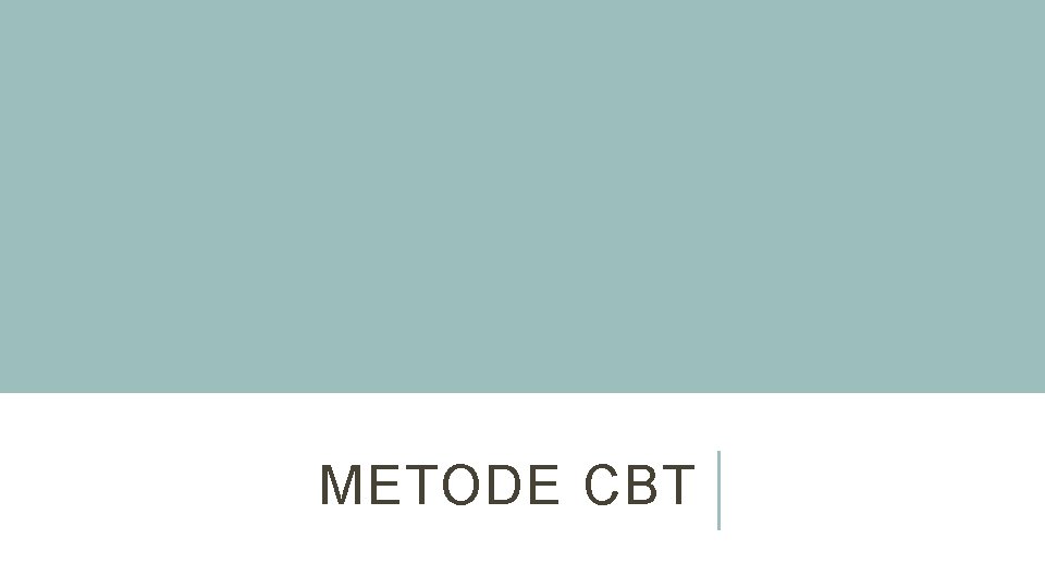 METODE CBT 