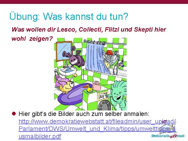 Übung: Was kannst du tun? Was wollen dir Lesco, Collecti, Flitzi und Skepti hier