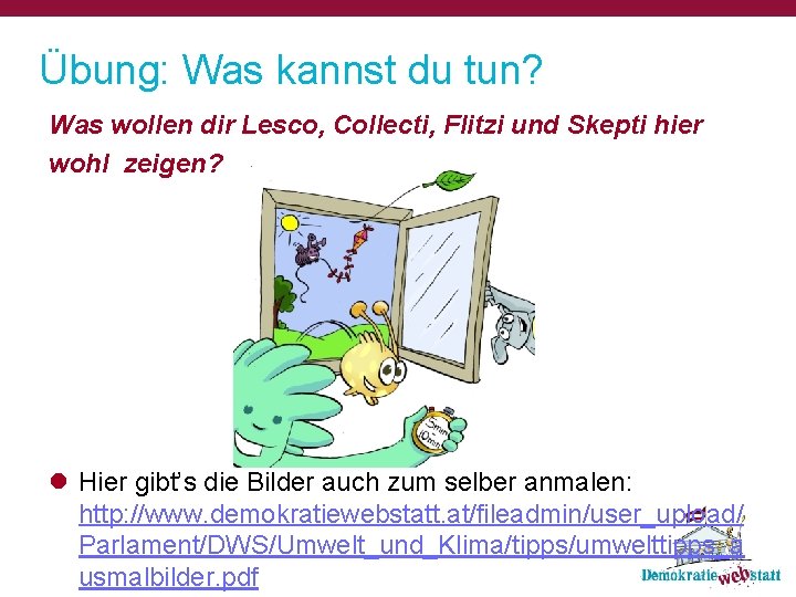 Übung: Was kannst du tun? Was wollen dir Lesco, Collecti, Flitzi und Skepti hier