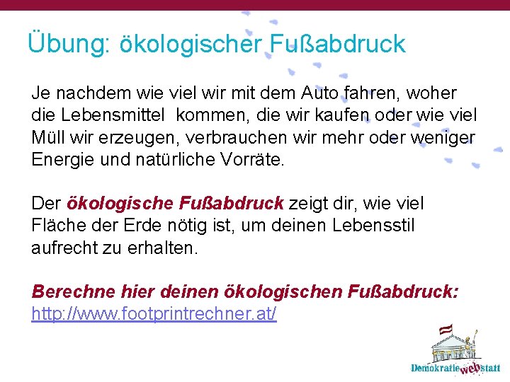 Übung: ökologischer Fußabdruck Je nachdem wie viel wir mit dem Auto fahren, woher die