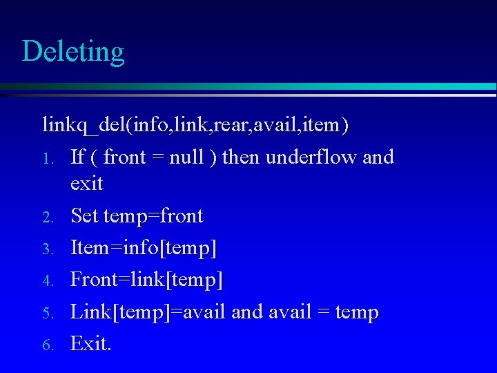 Deleting linkq_del(info, link, rear, avail, item) 1. If ( front = null ) then
