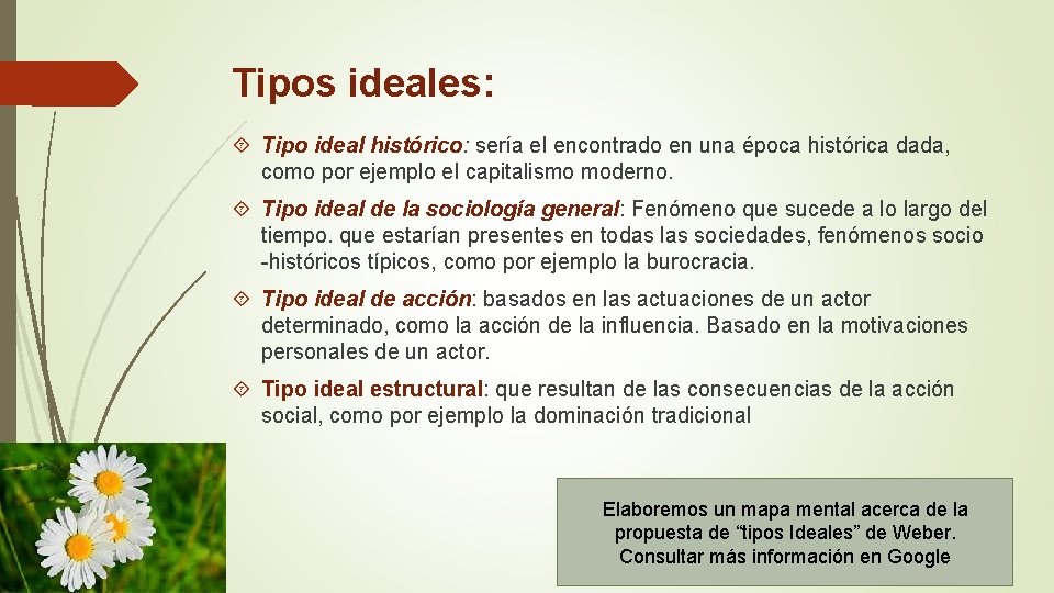 Tipos ideales: Tipo ideal histórico: sería el encontrado en una época histórica dada, como