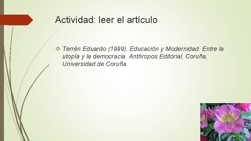 Actividad: leer el artículo Terrén Eduardo (1999). Educación y Modernidad. Entre la utopía y