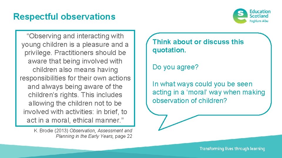 Respectful observations “Observing and interacting with young children is a pleasure and a privilege.