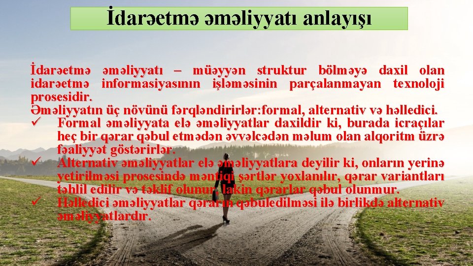 İdarəetmə əməliyyatı anlayışı İdarəetmə əməliyyatı – müəyyən struktur bölməyə daxil olan idarəetmə informasiyasının işləməsinin