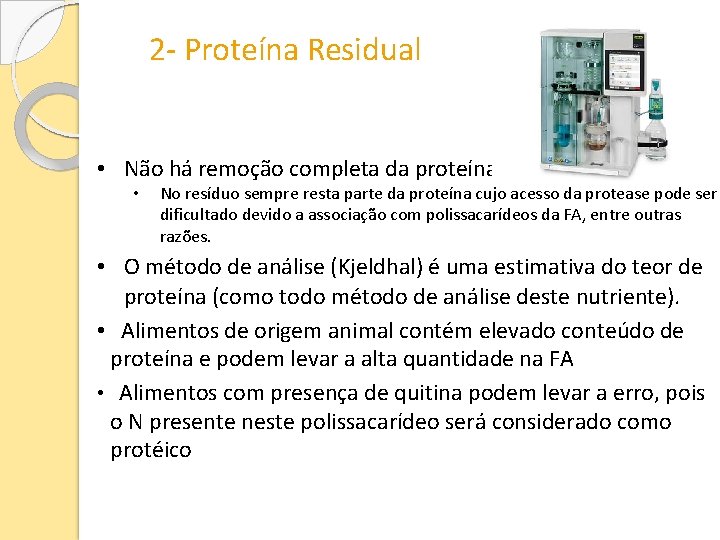 2 - Proteína Residual • Não há remoção completa da proteína • No resíduo