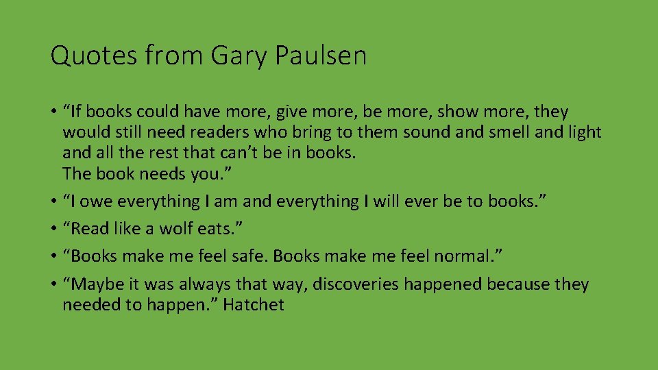 Quotes from Gary Paulsen • “If books could have more, give more, be more,