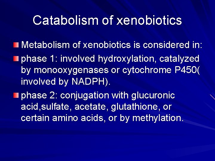 Catabolism of xenobiotics Metabolism of xenobiotics is considered in: phase 1: involved hydroxylation, catalyzed