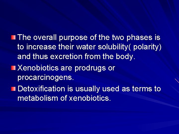 The overall purpose of the two phases is to increase their water solubility( polarity)