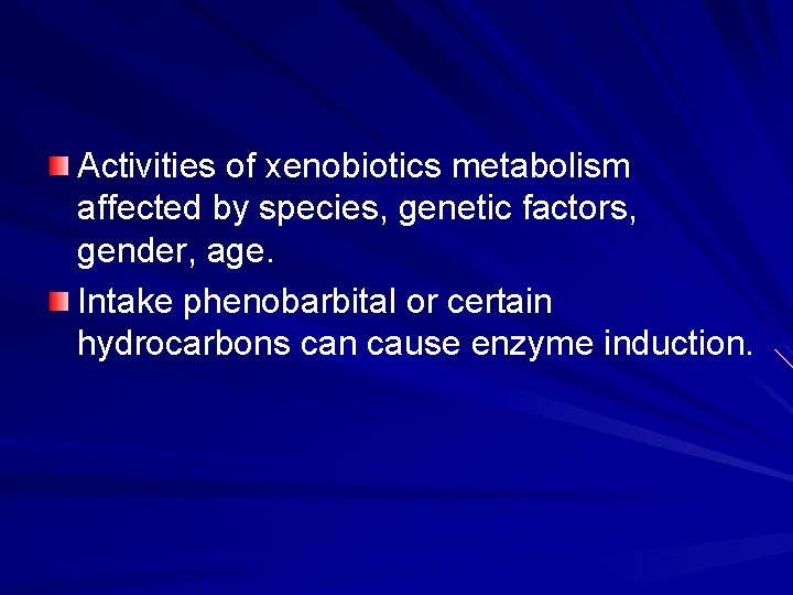 Activities of xenobiotics metabolism affected by species, genetic factors, gender, age. Intake phenobarbital or