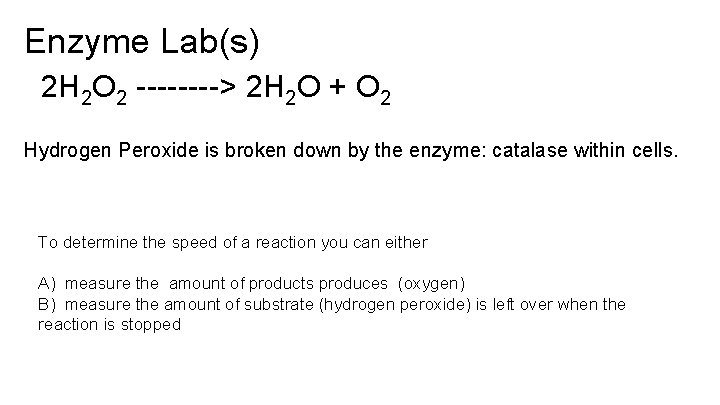 Enzyme Lab(s) 2 H 2 O 2 ----> 2 H 2 O + O