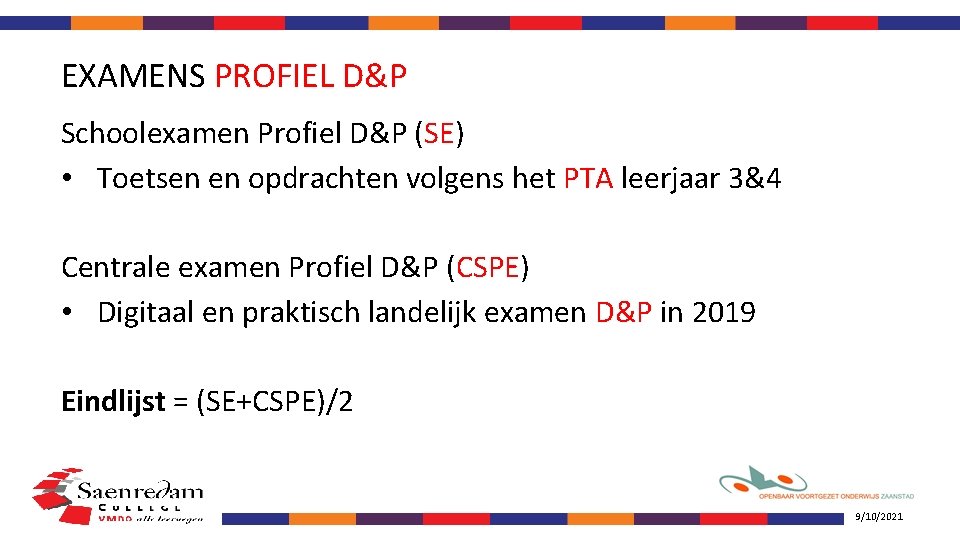 EXAMENS PROFIEL D&P Schoolexamen Profiel D&P (SE) • Toetsen en opdrachten volgens het PTA