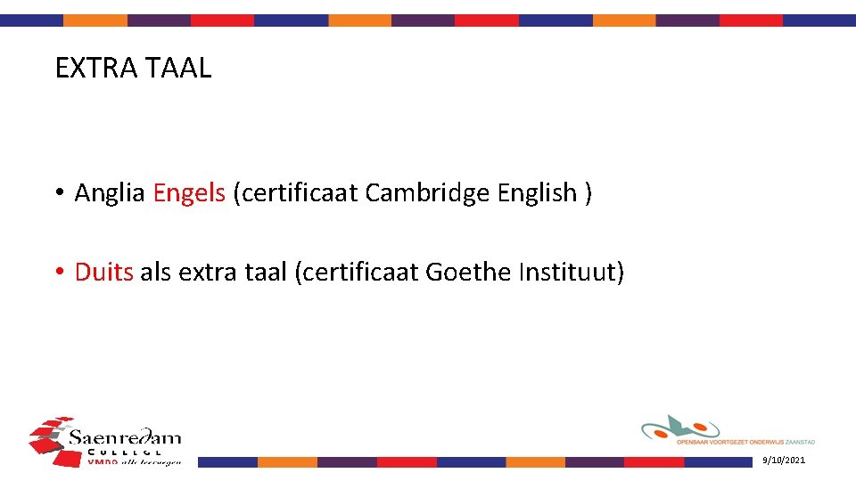 EXTRA TAAL • Anglia Engels (certificaat Cambridge English ) • Duits als extra taal