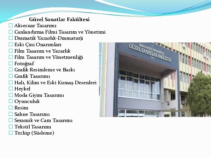 Güzel Sanatlar Fakültesi � Aksesuar Tasarımı � Canlandırma Filmi Tasarım ve Yönetimi � Dramatik