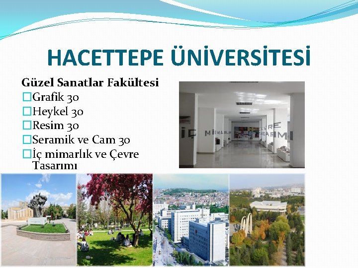 HACETTEPE ÜNİVERSİTESİ Güzel Sanatlar Fakültesi �Grafik 30 �Heykel 30 �Resim 30 �Seramik ve Cam