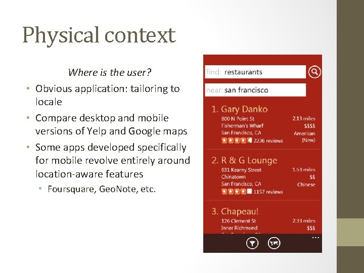 Physical context Where is the user? • Obvious application: tailoring to locale • Compare