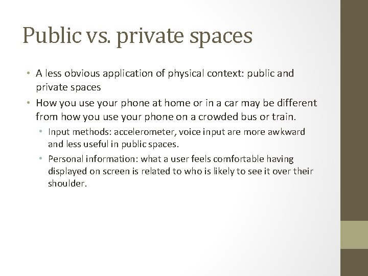 Public vs. private spaces • A less obvious application of physical context: public and