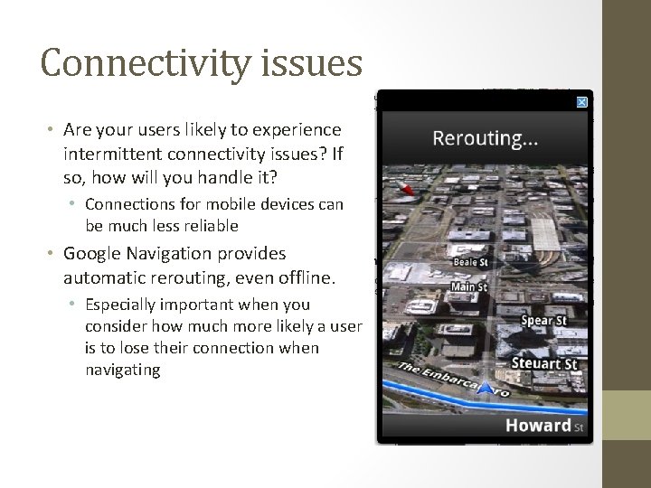 Connectivity issues • Are your users likely to experience intermittent connectivity issues? If so,