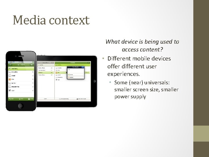 Media context What device is being used to access content? • Different mobile devices