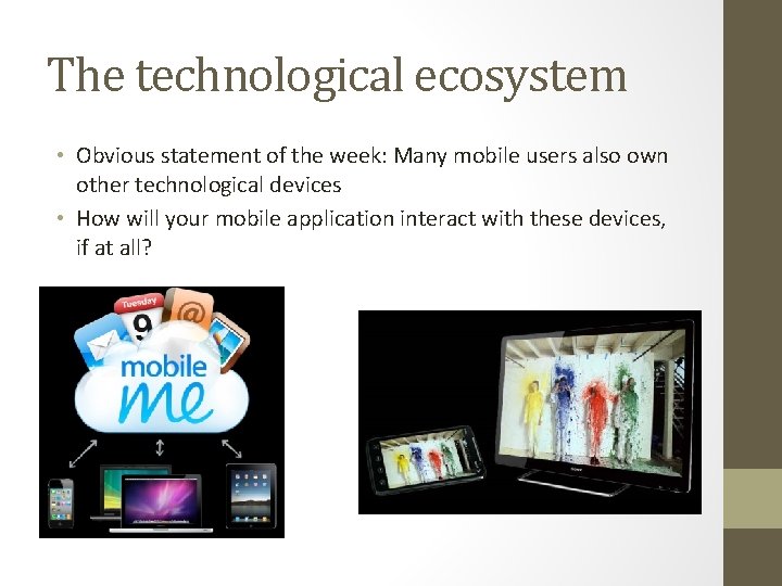 The technological ecosystem • Obvious statement of the week: Many mobile users also own