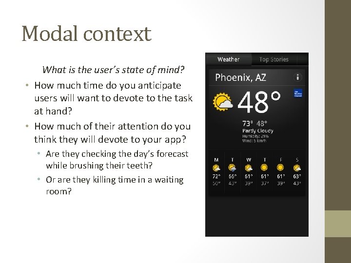 Modal context What is the user’s state of mind? • How much time do