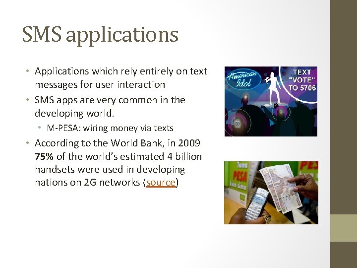 SMS applications • Applications which rely entirely on text messages for user interaction •