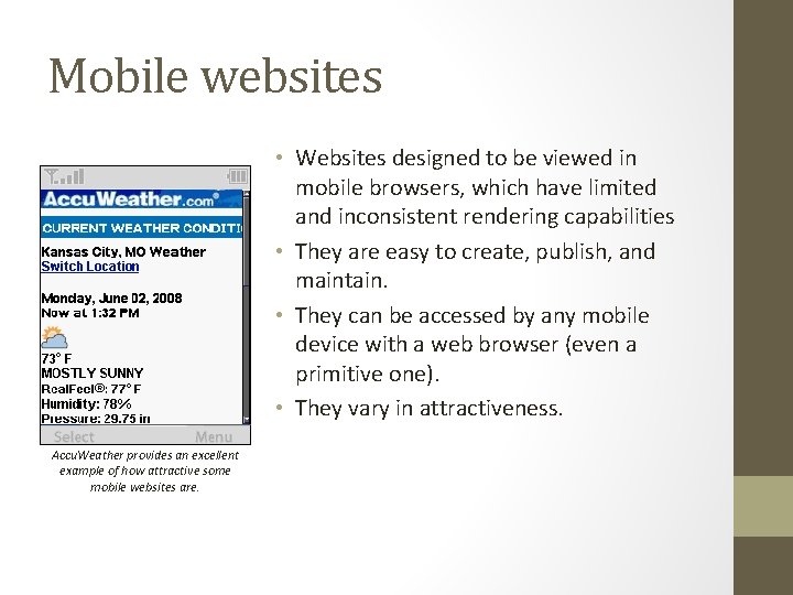 Mobile websites • Websites designed to be viewed in mobile browsers, which have limited