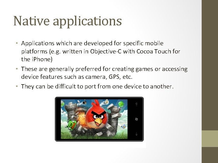 Native applications • Applications which are developed for specific mobile platforms (e. g. written